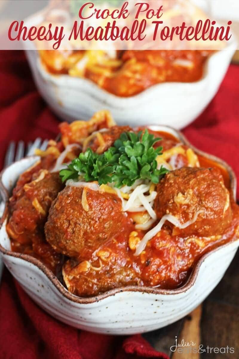 Crock Pot Cheesy Meatball Tortellini - Julie's Eats & Treats